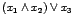 $( x_1 \wedge x_2 ) \vee x_3$