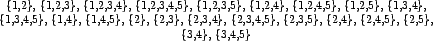 \begin{table}\begin{center}
\{1,2,3,4,5,6,7,8\},
\{1,2,3,4,5,6,7,8,9\},
\{1,2,...
...8,9\},
\{6,7,8\},
\{6,7,8,9\},
\{6,8\},
\{6,8,9\}
\end{center}\end{table}